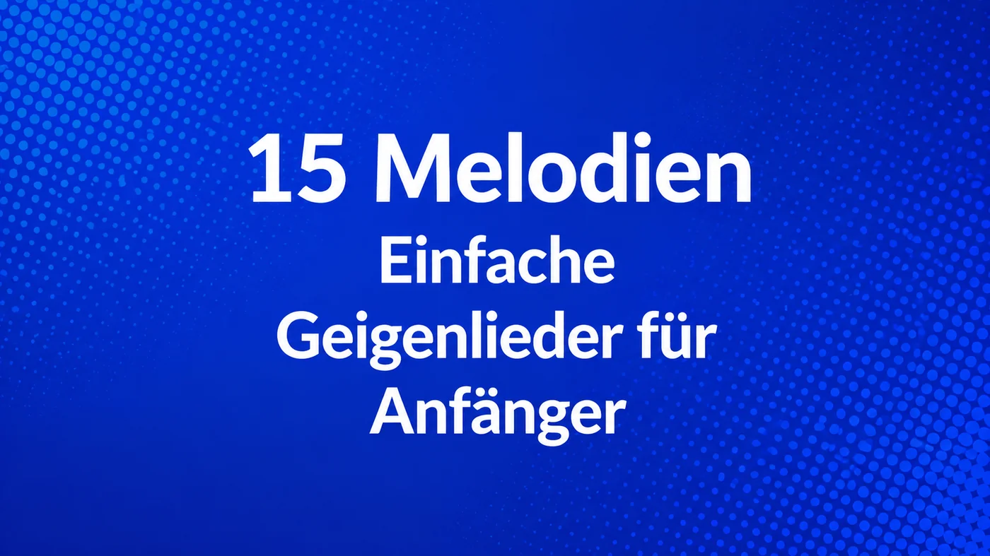 Einfache Geigenlieder für Anfänger — 15 Melodien mit einfachen Noten