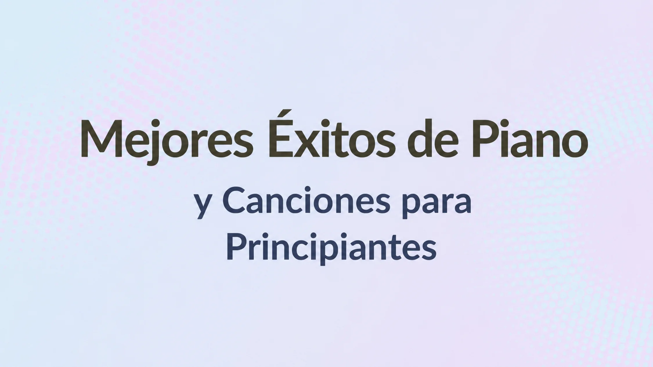imagen con texto: Mejores éxitos y canciones de piano para principiantes