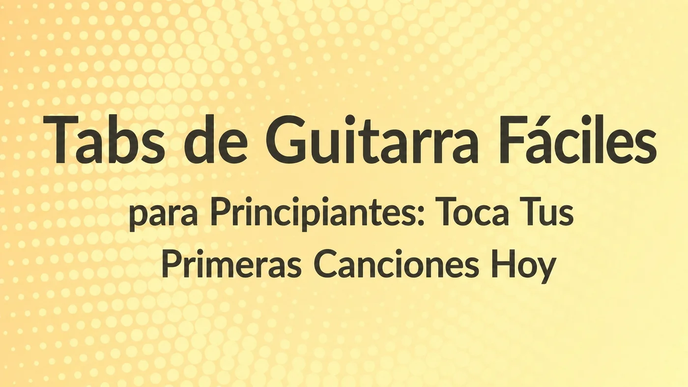 Tablaturas de guitarra fáciles para principiantes — toca tus primeras canciones hoy