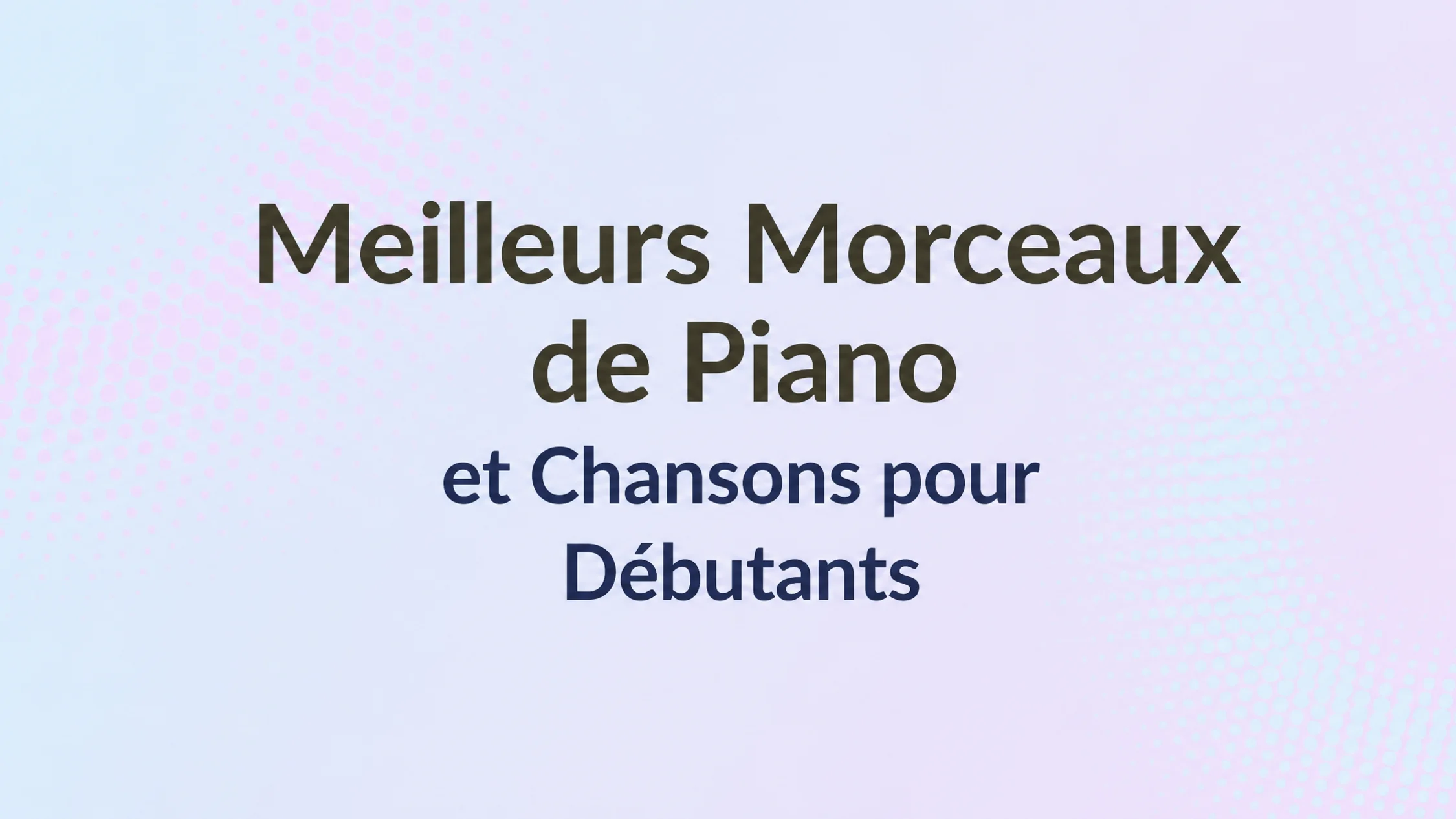 image avec texte : Meilleurs hits et chansons au piano pour débutants