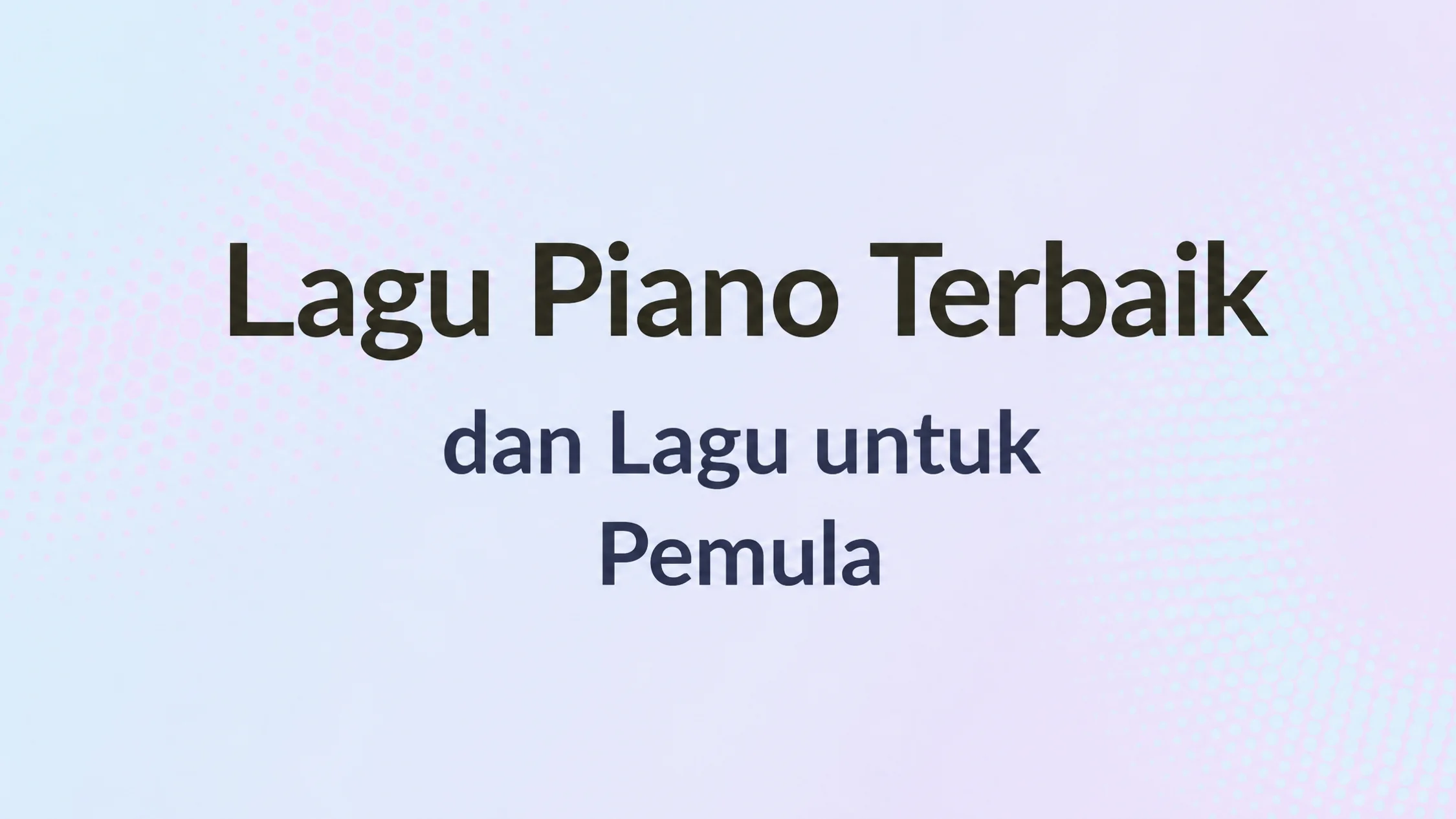 gambar dengan teks: Lagu piano hits dan lagu terbaik untuk pemula