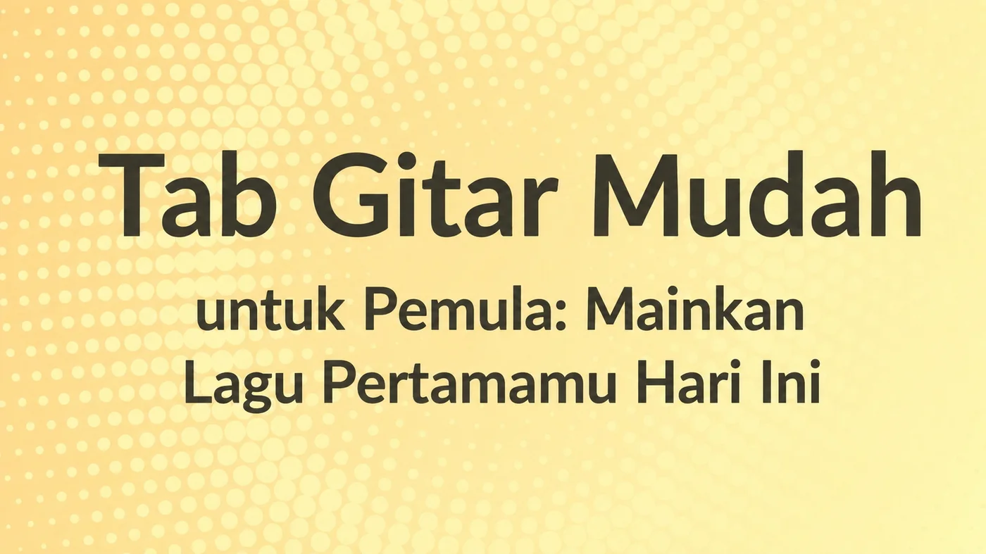 Tab gitar mudah untuk pemula — mainkan lagu pertamamu hari ini