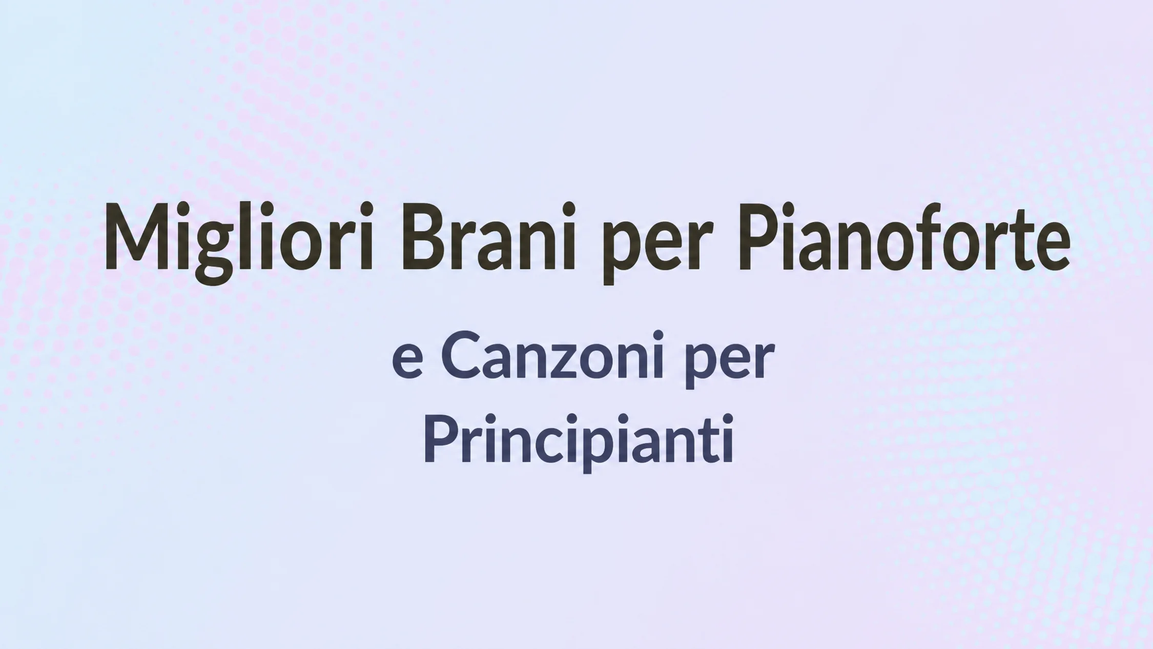 immagine con testo: Migliori successi e canzoni per pianoforte per principianti
