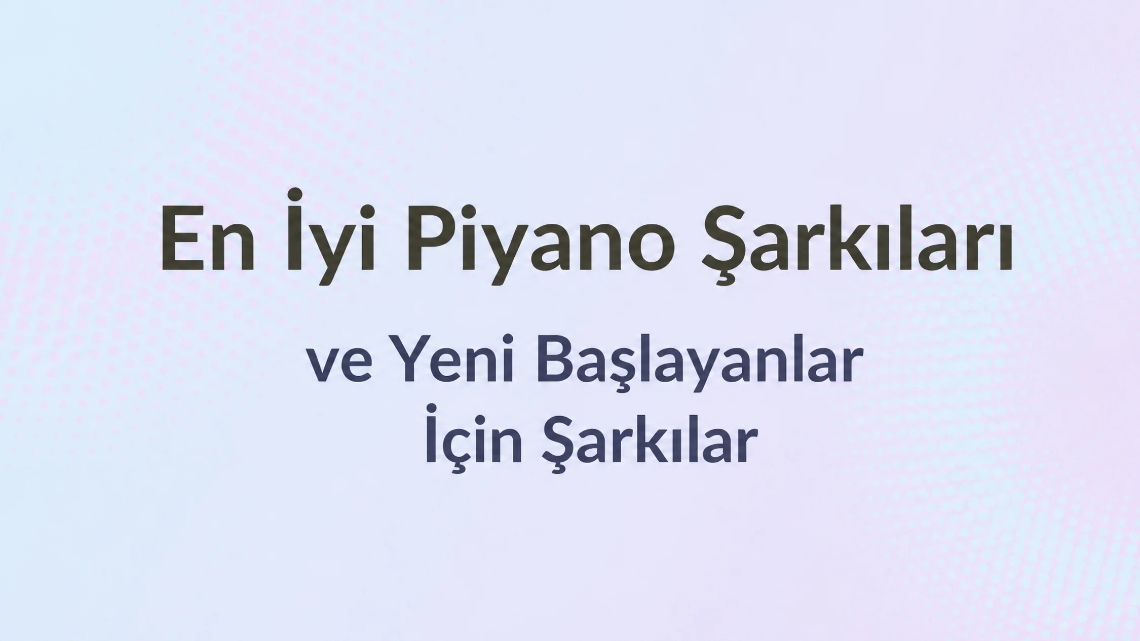resim üzerinde yazı: Yeni başlayanlar için en iyi piyano hitleri ve şarkıları