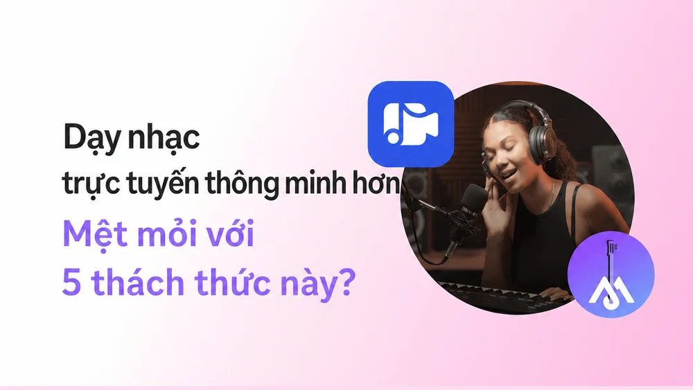 5 Thách Thức Của Việc Giảng Dạy Âm nhạc Trực tuyến / Mooz Blog